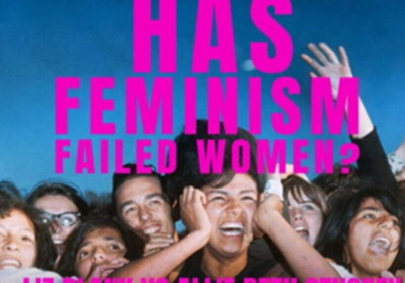 Group of women with "Has Feminism Failed?" text.